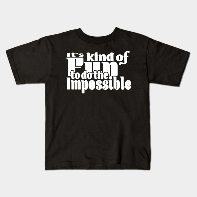 It’s kind of fun to do the impossible - Dark Kids T-Shirt by Czajnikolandia